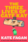 Kate Fagan - The Three Lives of Cate Kay