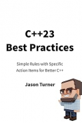 Jason Turner - C++23 Best Practices: Simple Rules with Specific Action Items for Better C++