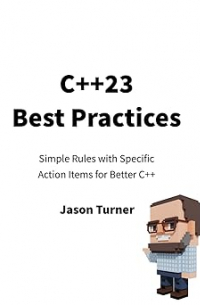 C++23 Best Practices: Simple Rules with Specific Action Items for Better C++