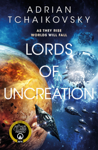Адриан Чайковски - Lords of Uncreation