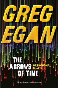 Greg Egan - The Arrows of Time
