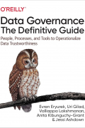  - Data Governance: The Definitive Guide: People, Processes, and Tools to Operationalize Data Trustworthiness