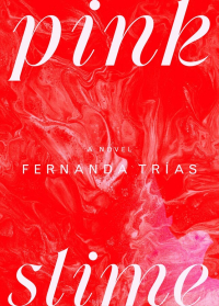 Fernanda Trías - Pink Slime