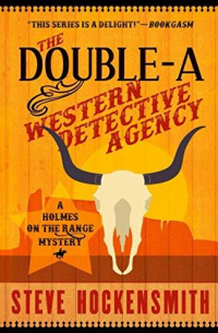 Стив Хокенсмит - The Double-A Western Detective Agency