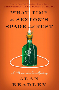 Алан Брэдли - What Time the Sexton's Spade Doth Rust