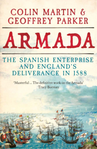  - Armada: The Spanish Enterprise and England’s Deliverance in 1588