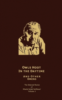 Мэнли Уэйд Уэллман - Owls Hoot in the Daytime, and Other Omens (сборник)