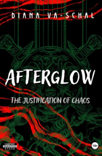 Диана Ва-Шаль - Afterglow. The Justification of Chaos