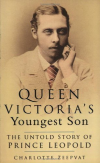 Charlotte Zeepvat - Queen Victoria's Youngest Son : The Untold Story of Prince Leopold