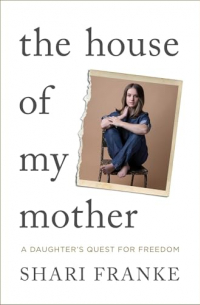 The House of My Mother: A Daughter’s Quest for Freedom
