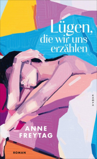 Аннэ Фрейтаг - Lügen, die wir uns erzählen