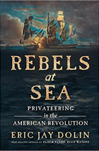 Эрик Джей Долин - Rebels at Sea: Privateering in the American Revolution