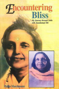 Melita Maschmann - Encountering Bliss: My Journey Through India With Anandamayima