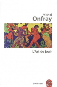 Мишель Онфре - L'art de jouir