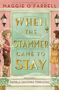 Мэгги О'Фаррелл - When the Stammer Came to Stay
