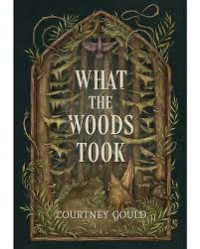 Кортни Гулд - What the Woods took