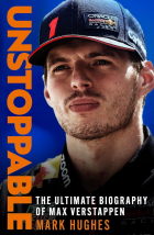 Mark Hughes - Unstoppable: The Ultimate Biography of Three-Time F1 World Champion Max Verstappen