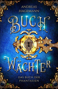 Andreas Hagemann - Buchwächter: Das Buch der Phantasien