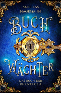 Andreas Hagemann - Buchwächter: Das Buch der Phantasien