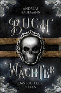 Andreas Hagemann - Buchwächter: Das Buch der Seelen
