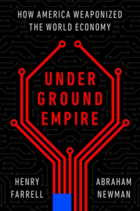  - Underground Empire: How America Weaponized the World Economy
