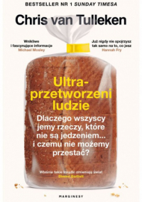 Крис Ван Туллекен - Ultraprzetworzeni ludzie. Dlaczego wszyscy jemy rzeczy, które nie są jedzeniem... i czemu nie możemy przestać?