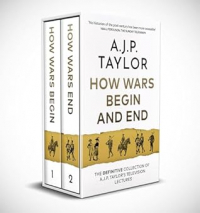 Алан Дж. П. Тейлор - How Wars Begin and End