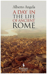 Alberto Angela - A Day in the Life of Ancient Rome