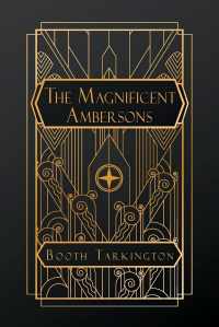 Booth Tarkington - The Magnificent Ambersons