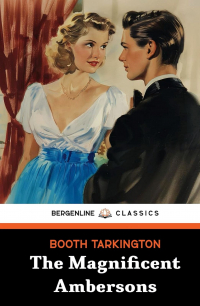 Booth Tarkington - The Magnificent Ambersons