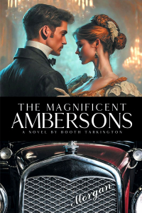 Booth Tarkington - The Magnificent Ambersons