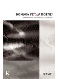 Джон Урри - Sociology Beyond Societies: Mobilities for the Twenty-first Century