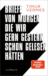 Тимур Вермеш - Briefe von morgen, die wir gern gestern schon gelesen hätten