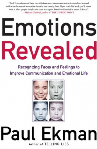 Пол Экман - Emotions Revealed: Recognizing Faces and Feelings to Improve Communication and Emotional Life