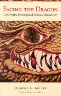 Роберт Мур - Facing the Dragon: Confronting Personal and Spiritual Grandiosity