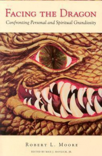 Роберт Мур - Facing the Dragon: Confronting Personal and Spiritual Grandiosity