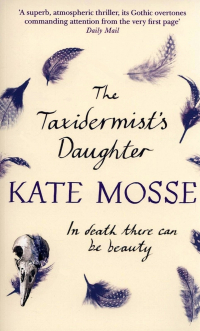 Kate Mosse - The Taxidermist's Daughter