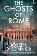 Джозеф О&#039;Коннор - The Ghosts of Rome