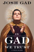 Josh Gad - In Gad We Trust: A Tell-Some