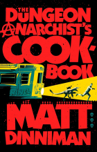 Мэтт Динниман - The Dungeon Anarchist&#039;s Cookbook