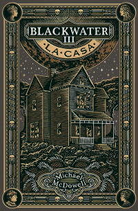 Майкл Макдауэлл - LA CASA. Blackwater III