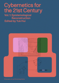 Юк Хуэй - Cybernetics for the 21st Century Vol.1 Epistemological Reconstruction