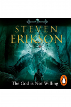 Steven Erikson - The God is Not Willing