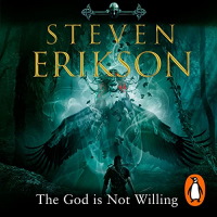 Steven Erikson - The God is Not Willing