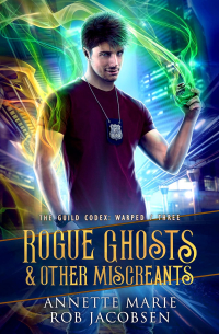  - Rogue Ghosts & Other Miscreants