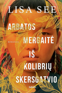 Lisa See - Arbatos mergaitė iš Kolibrių skersgatvio