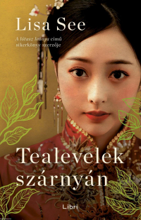 Lisa See - Tealevelek szárnyán