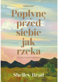 Шелли Рид - Popłynę przed siebie jak rzeka