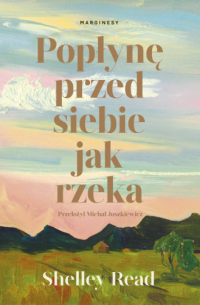 Шелли Рид - Popłynę przed siebie jak rzeka