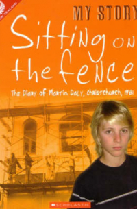 Bill Nagelkerke - Sitting on the fence : the diary of Martin Daly, Christchurch, 1981